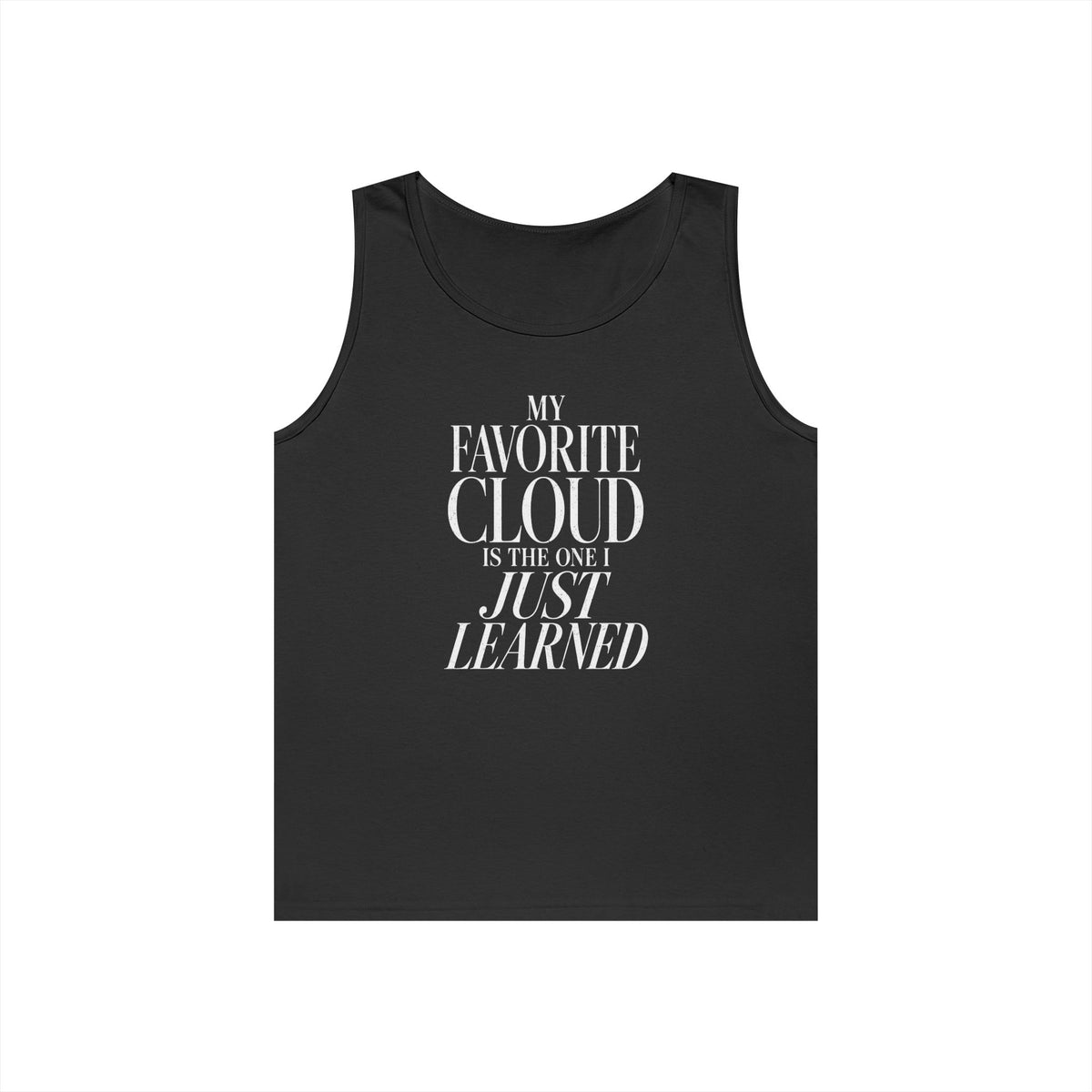 My Favorite Cloud Is the One I Just Learned Tank Top