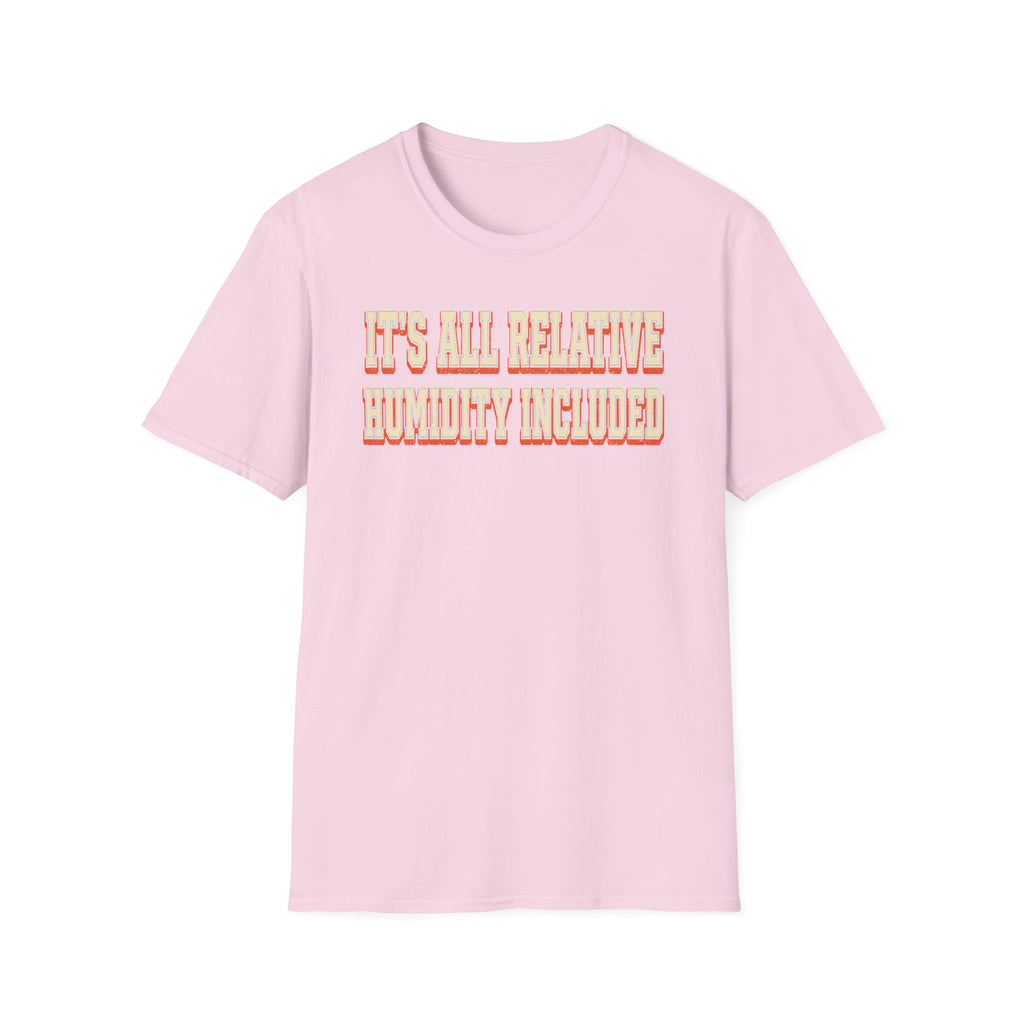 It's All Relative Humidity Included T-Shirt