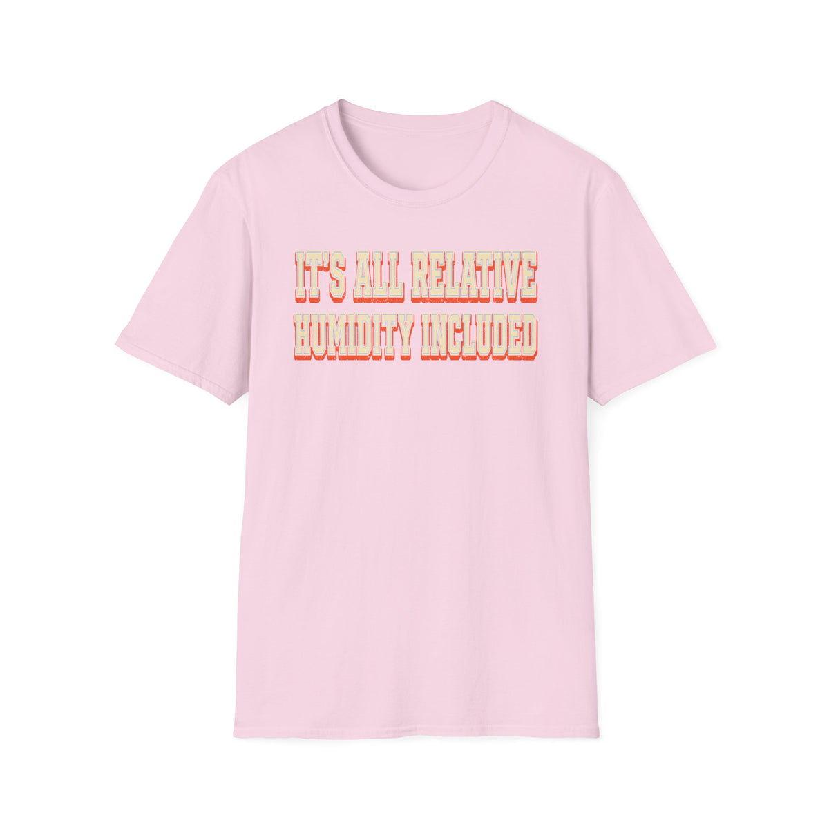 It's All Relative Humidity Included T-Shirt