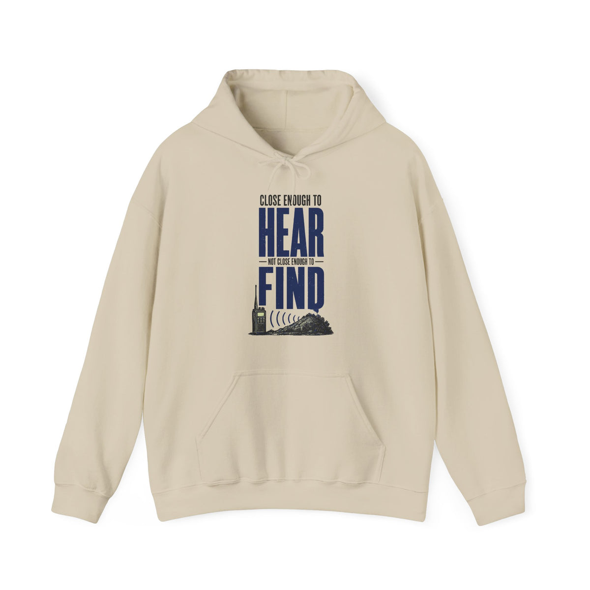 Close Enough to Hear Not Close Enough to Find Hoodie