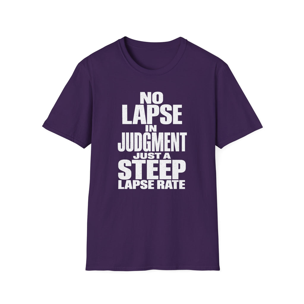 No Lapse in Judgment Just a Steep Lapse Rate T-Shirt