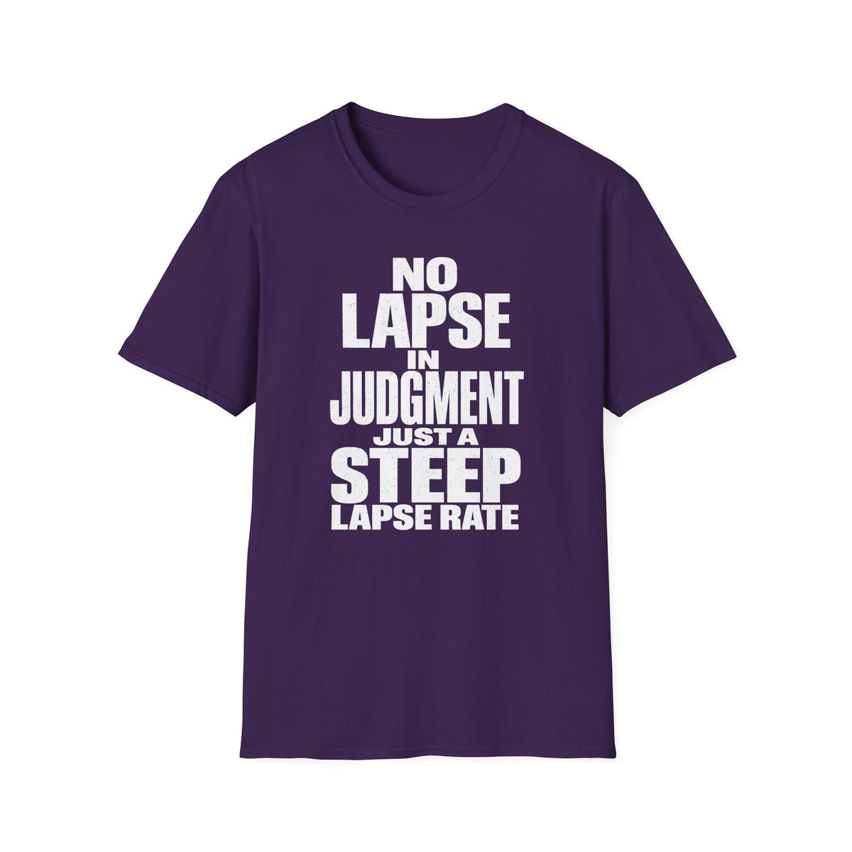 No Lapse in Judgment Just a Steep Lapse Rate T-Shirt