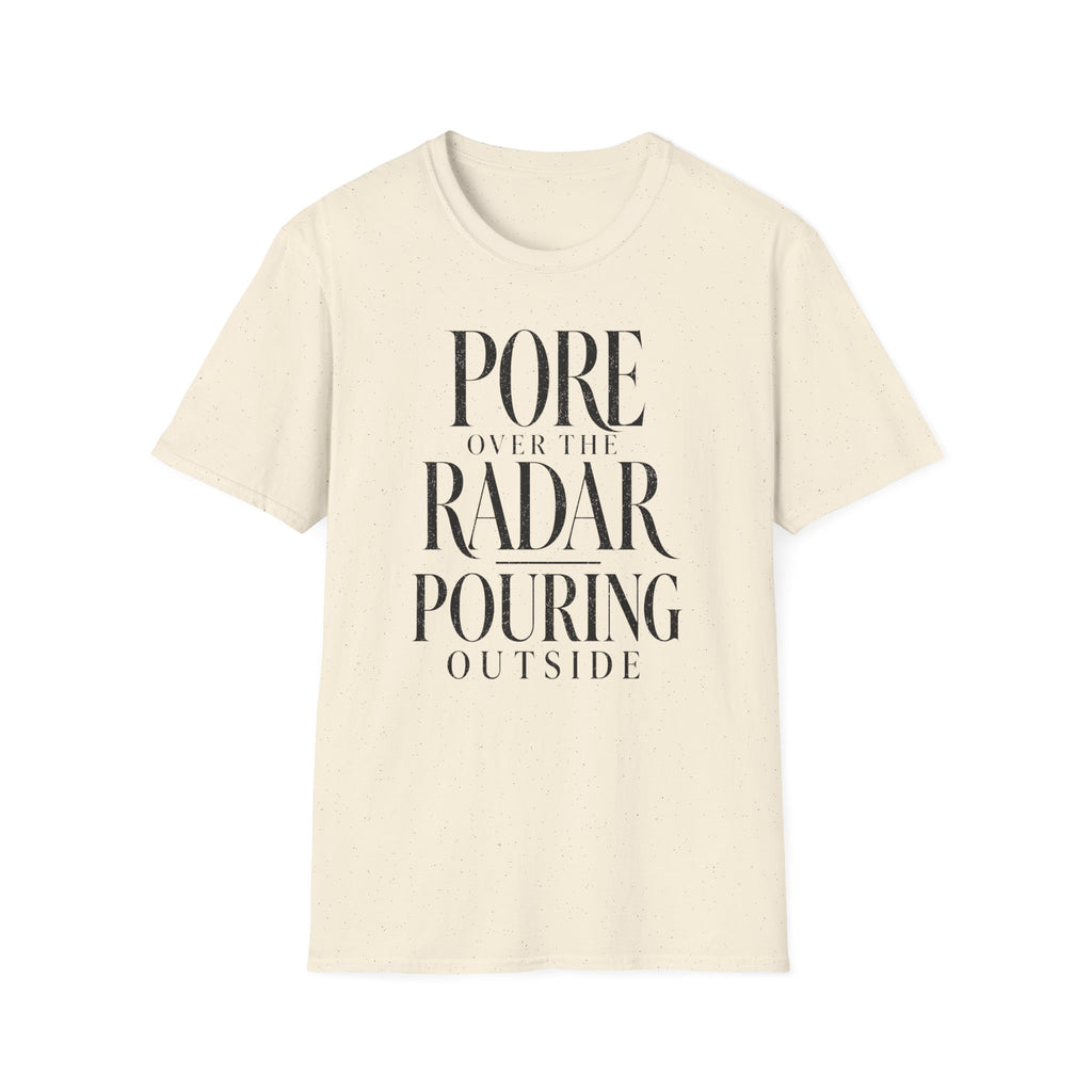 Pore Over the Radar Pouring Outside T-Shirt
