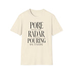 Pore Over the Radar Pouring Outside T-Shirt