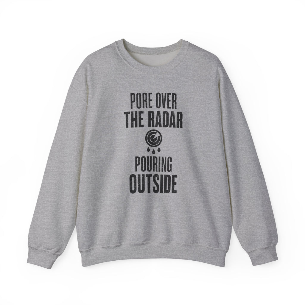 Pore over the Radar Pouring Outside Crewneck