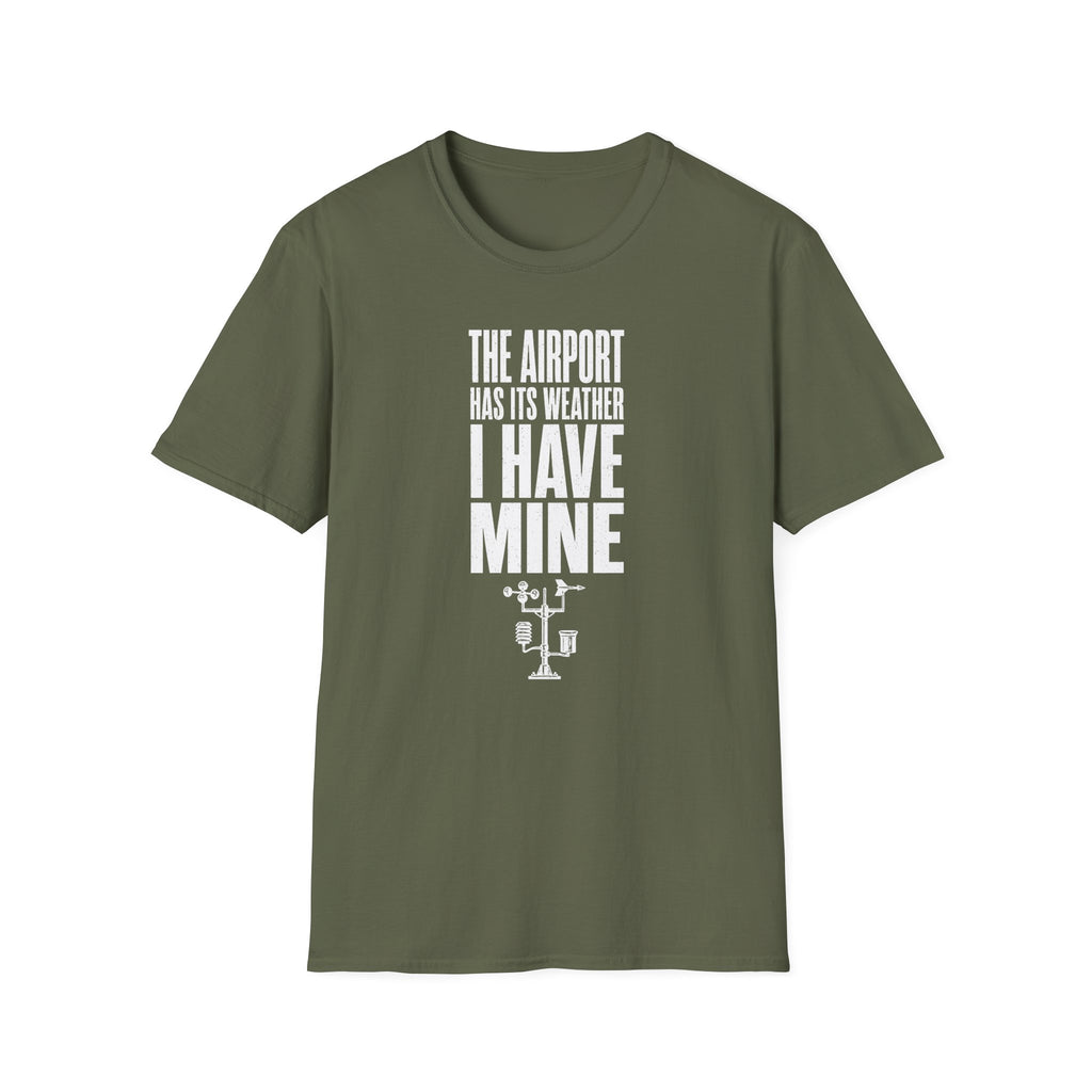 The Airport Has Its Weather I Have Mine T-Shirt