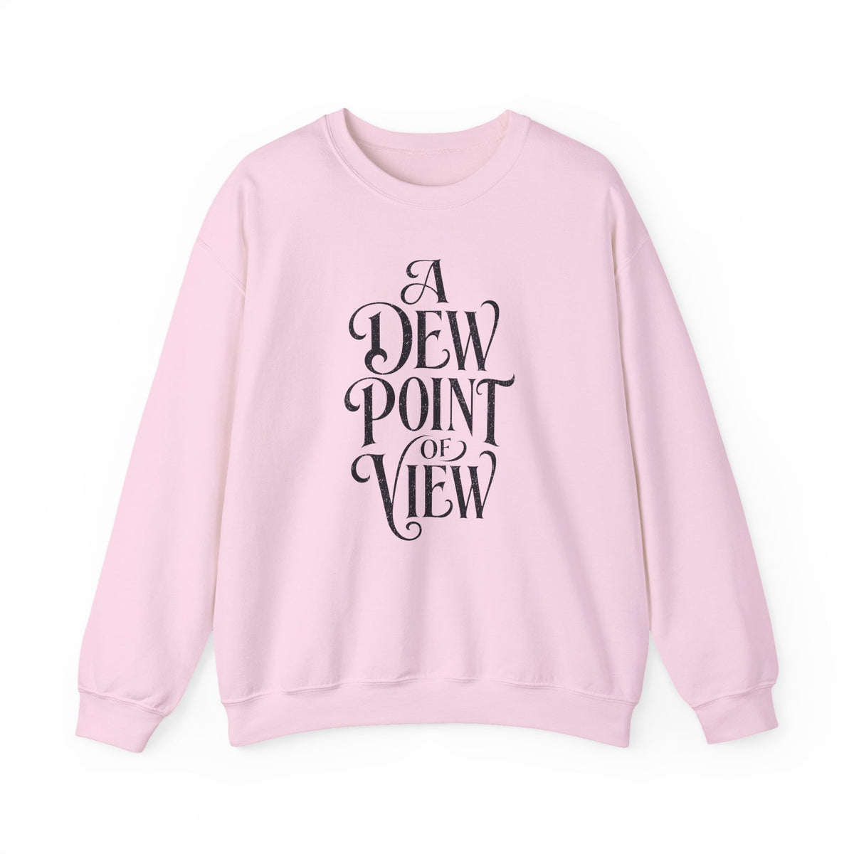 A Dew Point of View Crewneck