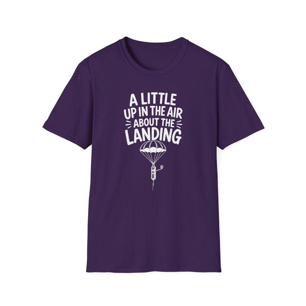 A Little Up in the Air About the Landing T-Shirt