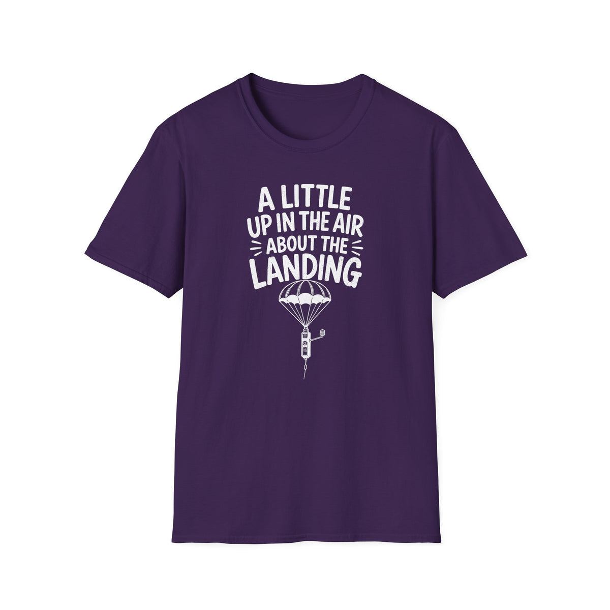 A Little Up in the Air About the Landing T-Shirt
