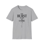 The Burst Is yet to Come T-Shirt