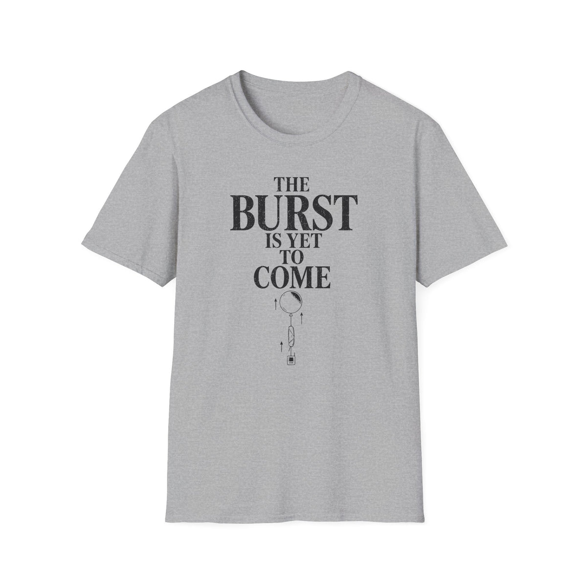 The Burst Is yet to Come T-Shirt