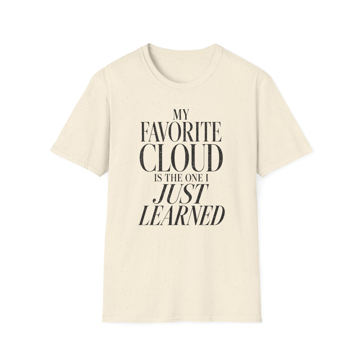 My Favorite Cloud Is the One I Just Learned T-Shirt
