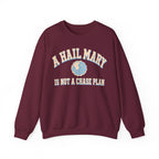 A Hail Mary Is Not a Chase Plan Crewneck