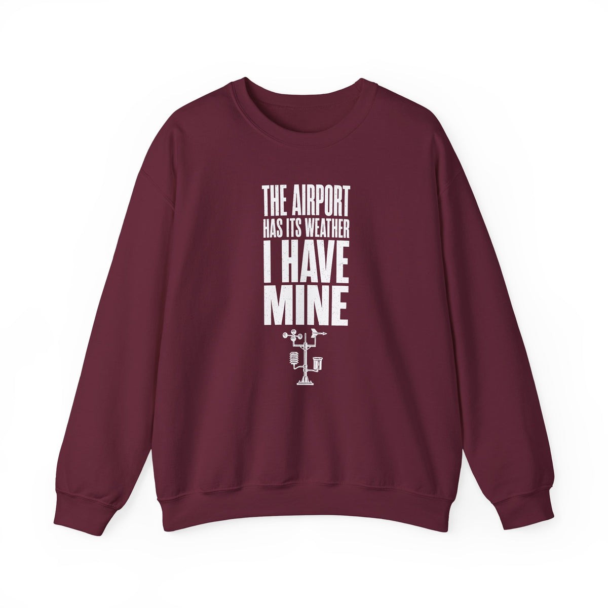 The Airport Has Its Weather I Have Mine Crewneck