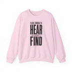 Close Enough to Hear Not Close Enough to Find Crewneck
