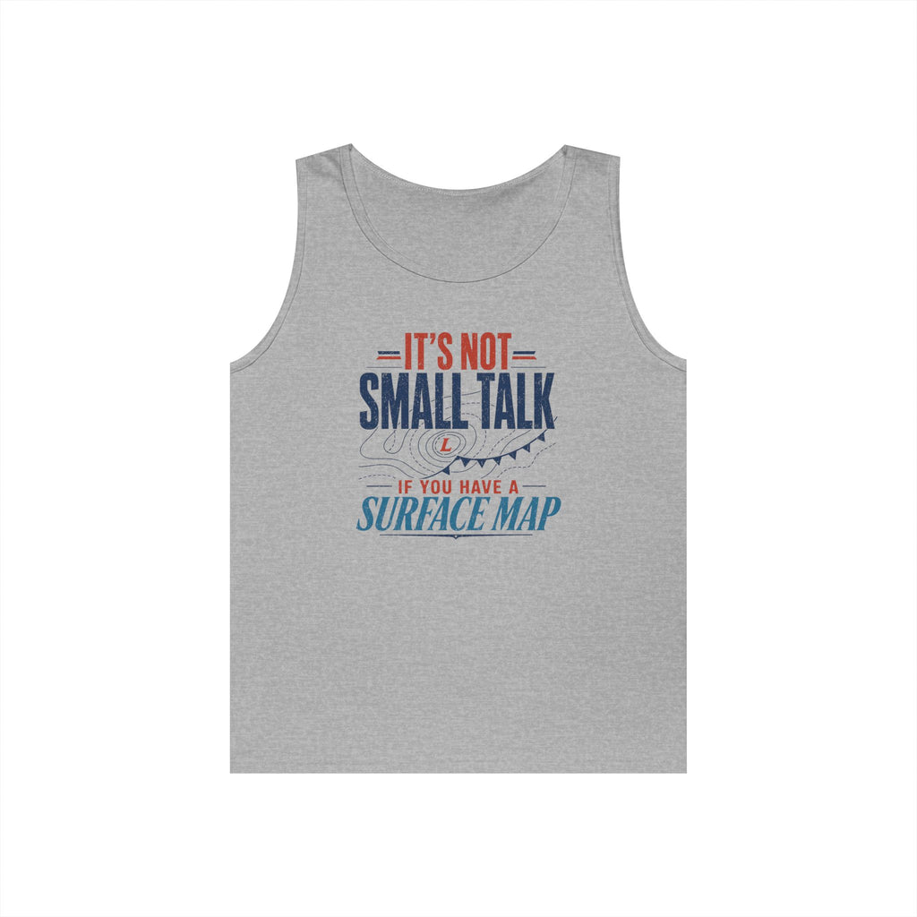 It's Not Small Talk if You Have a Surface Map Tank Top