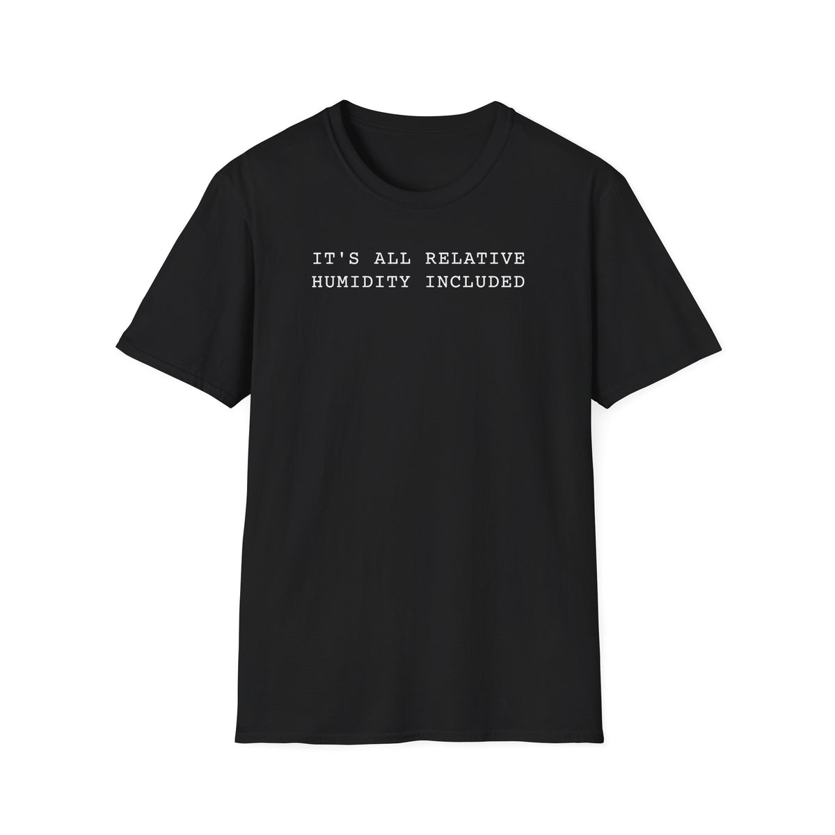 It's All Relative Humidity Included T-Shirt