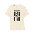 Close Enough to Hear Not Close Enough to Find T-Shirt