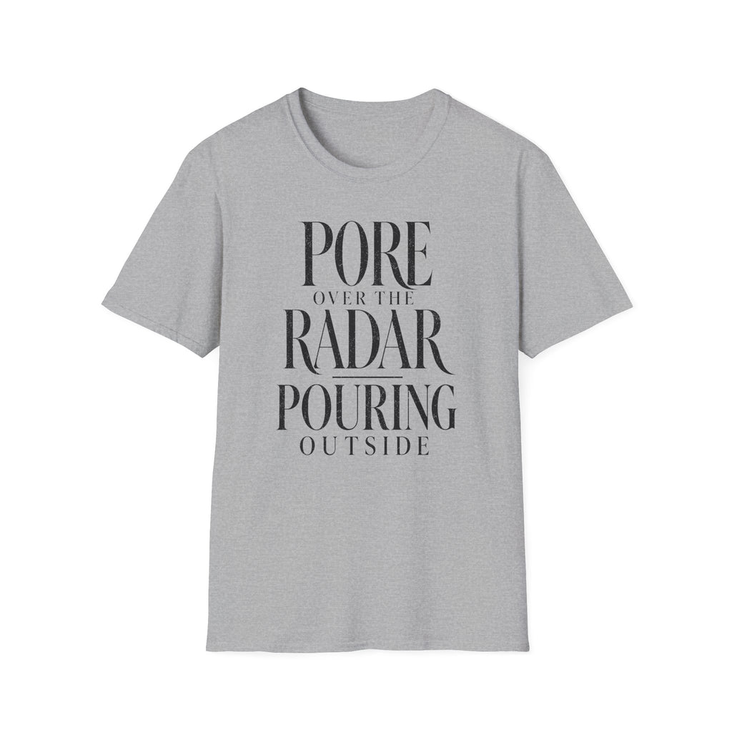 Pore Over the Radar Pouring Outside T-Shirt