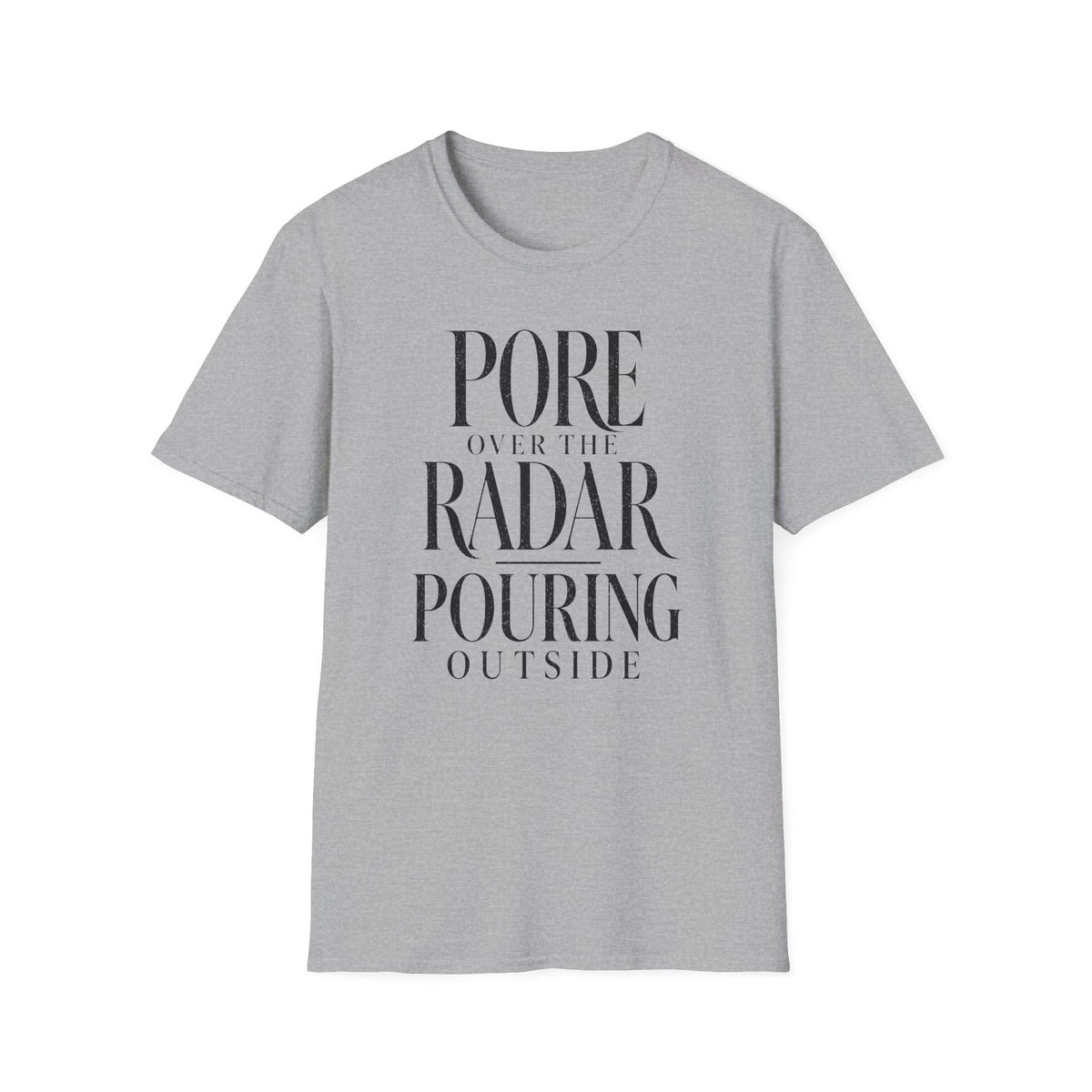 Pore Over the Radar Pouring Outside T-Shirt