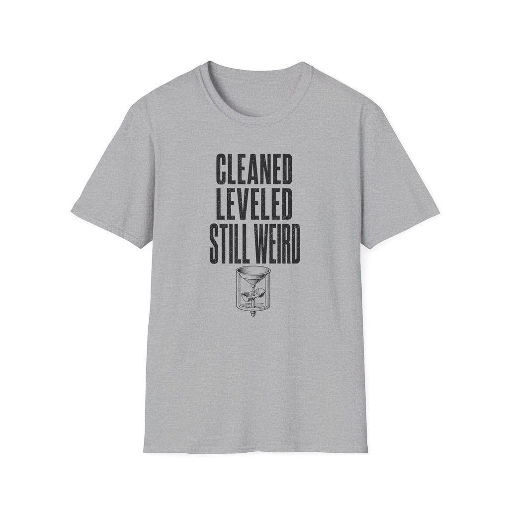Cleaned Leveled Still Weird T-Shirt