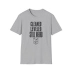 Cleaned Leveled Still Weird T-Shirt