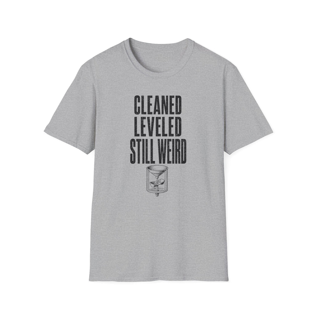 Cleaned Leveled Still Weird T-Shirt