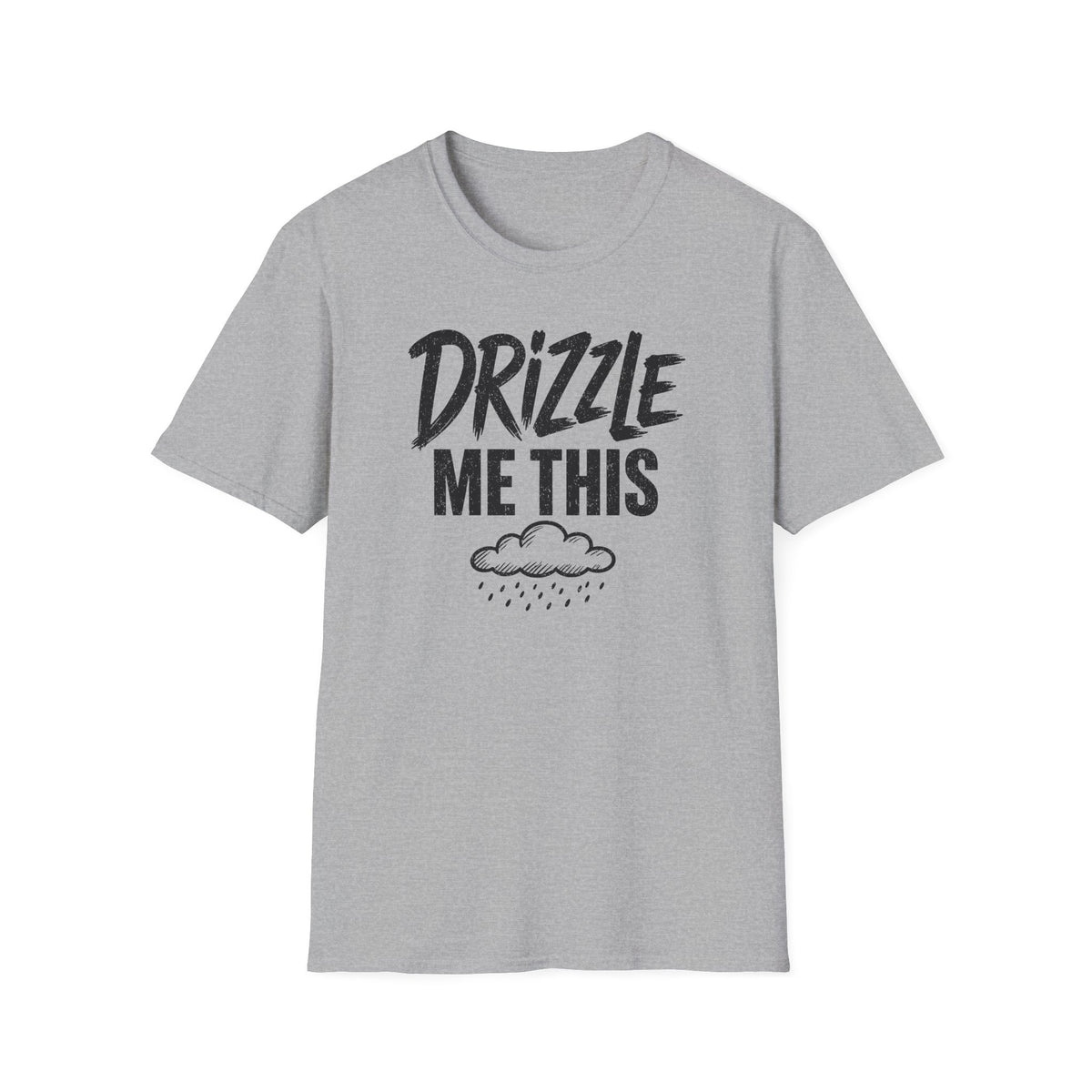 Drizzle Me This T-Shirt