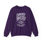 Currently Invested in an Invest Crewneck