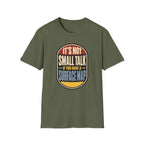 It's Not Small Talk If You Have a Surface Map T-Shirt
