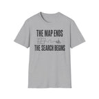 The Map Ends, the Search Begins T-Shirt