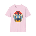 A Site for Sore Eyes T-Shirt
