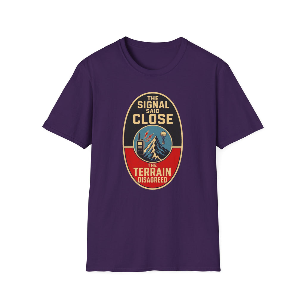 The Signal Said Close the Terrain Disagreed T-Shirt