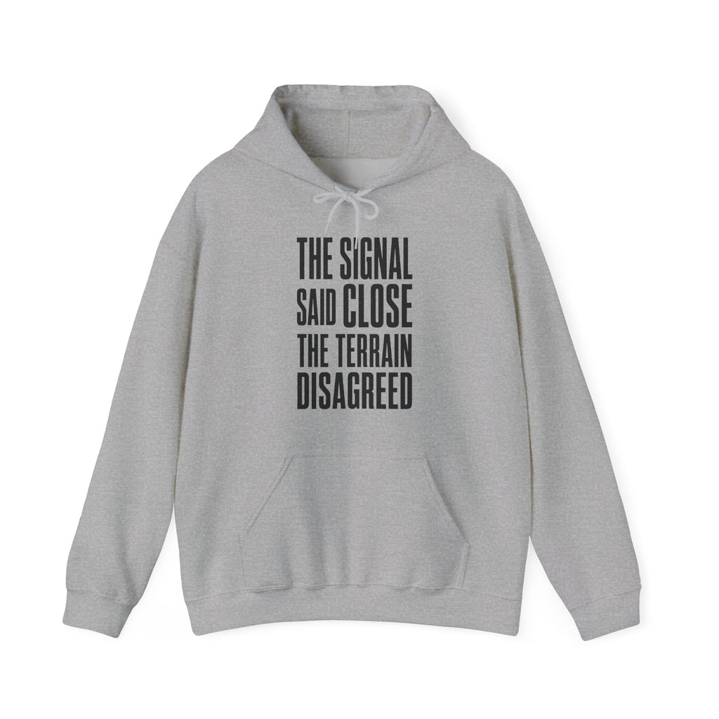 The Signal Said Close the Terrain Disagreed Hoodie