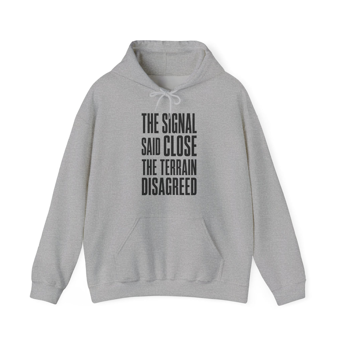 The Signal Said Close the Terrain Disagreed Hoodie