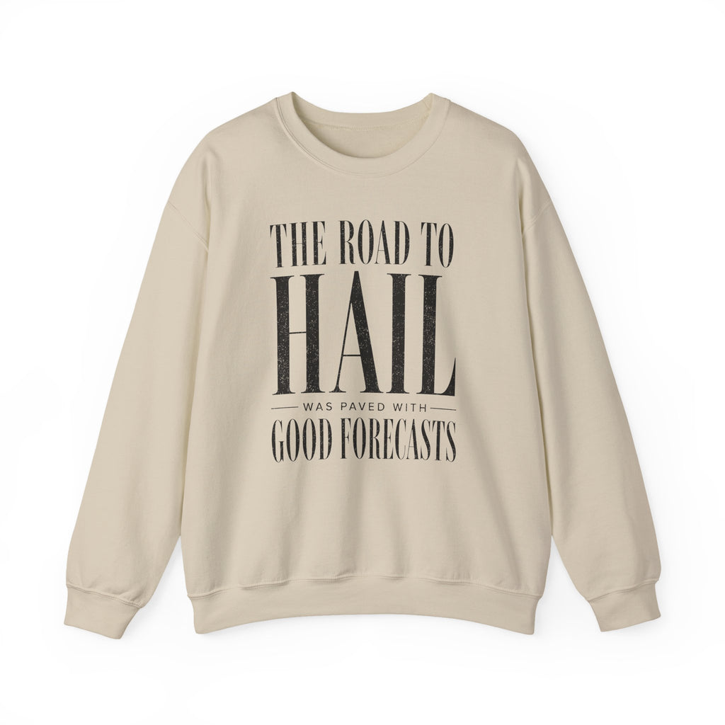 The Road to Hail Was Paved With Good Forecasts Crewneck
