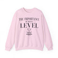 The Importance of Being Level Crewneck