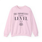 The Importance of Being Level Crewneck