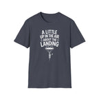 A Little Up in the Air About the Landing T-Shirt