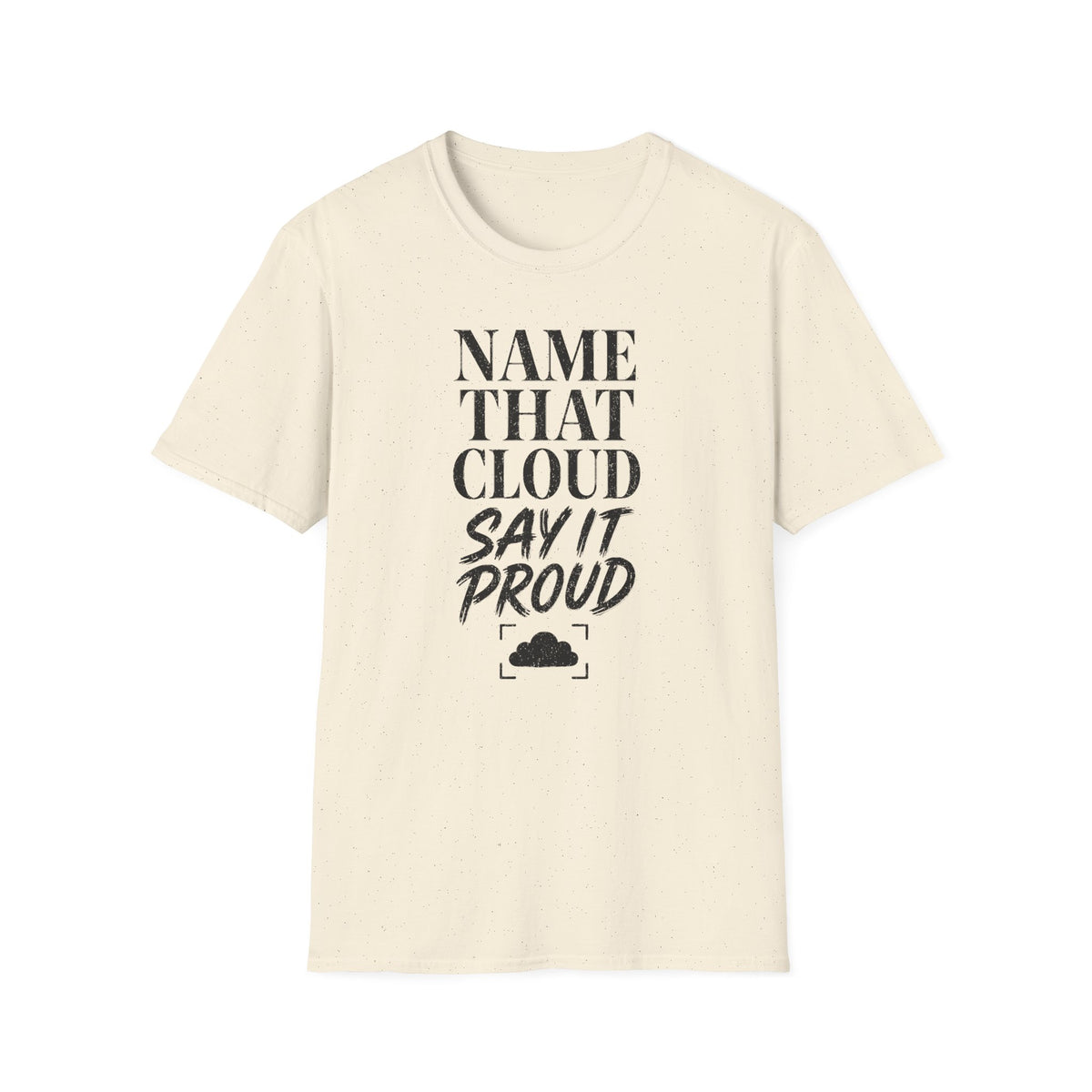 Name That Cloud Say It Proud T-Shirt