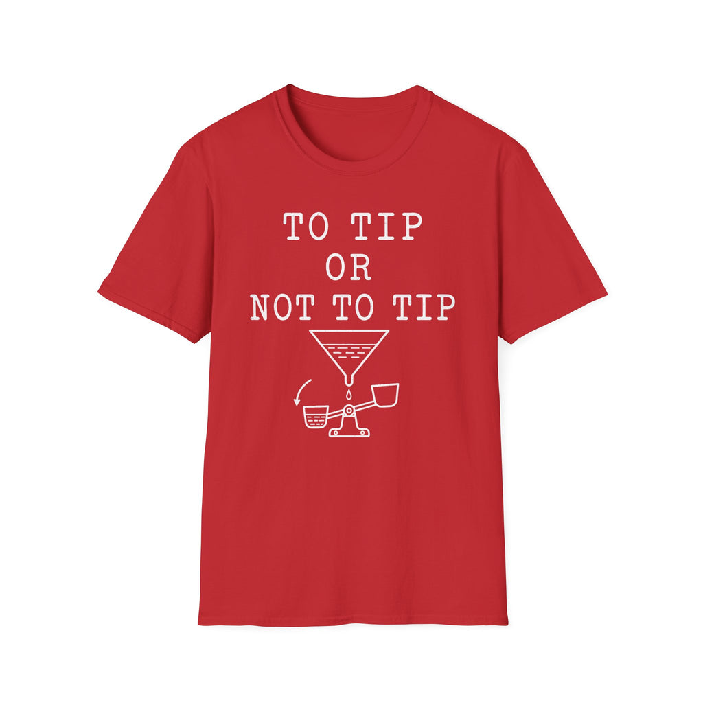 To Tip or Not to Tip T-Shirt