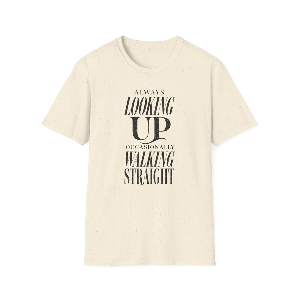 Always Looking Up Occasionally Walking Straight T-Shirt