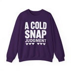 A Cold Snap Judgment Crewneck