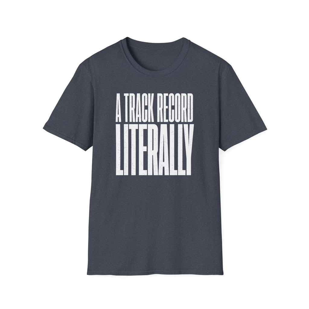 A Track Record Literally T-Shirt