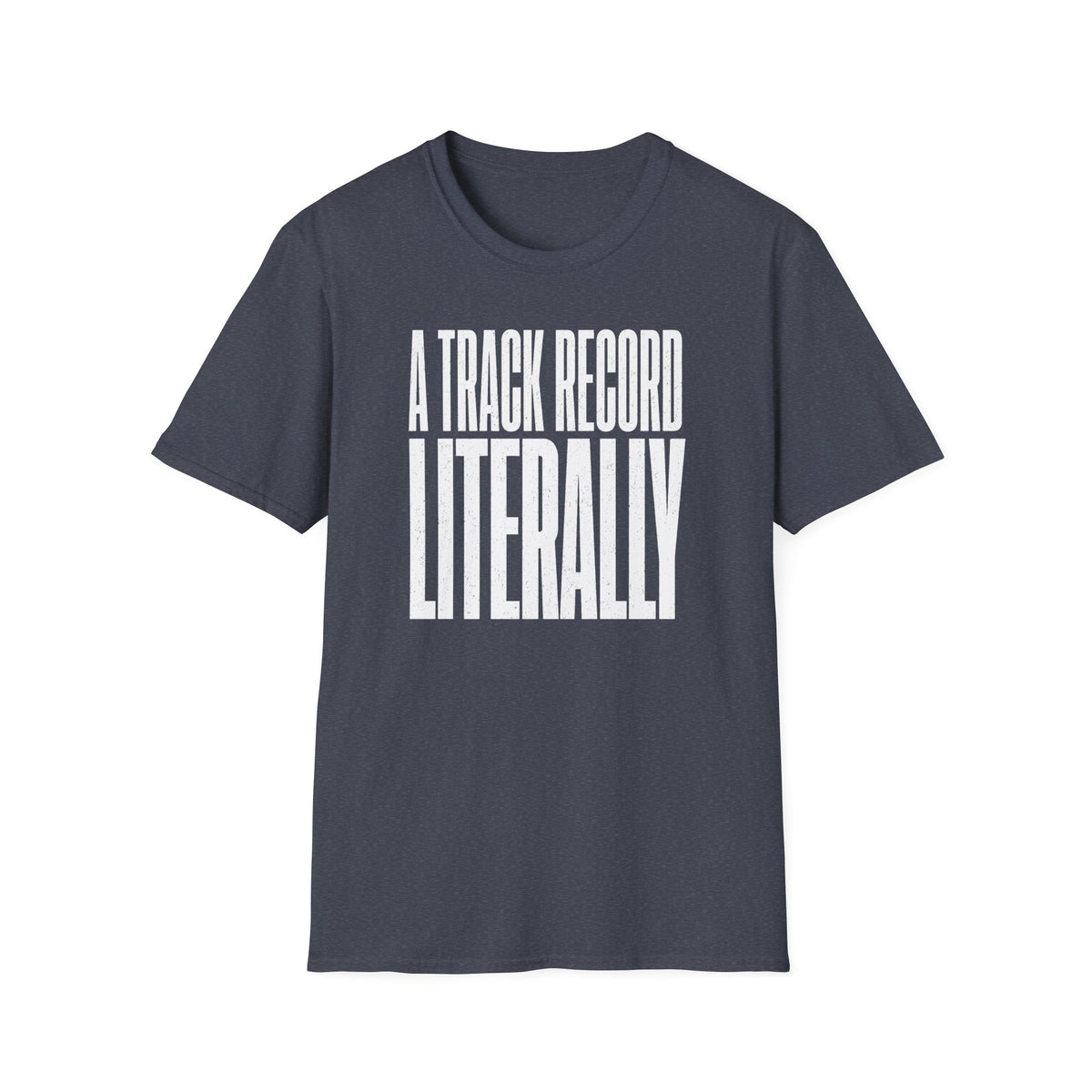 A Track Record Literally T-Shirt