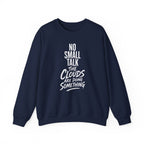 No Small Talk the Clouds Are Doing Something Crewneck