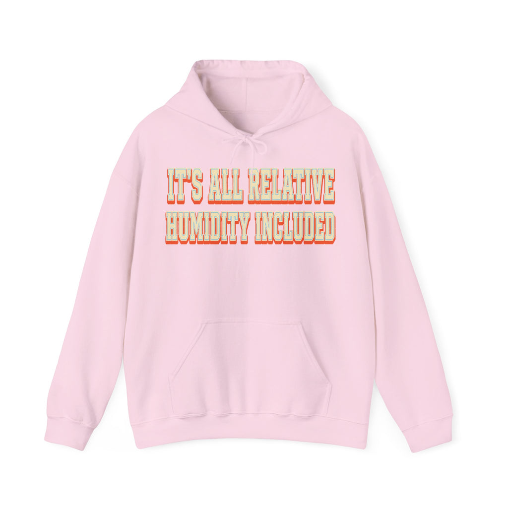 It's All Relative Humidity Included Hoodie