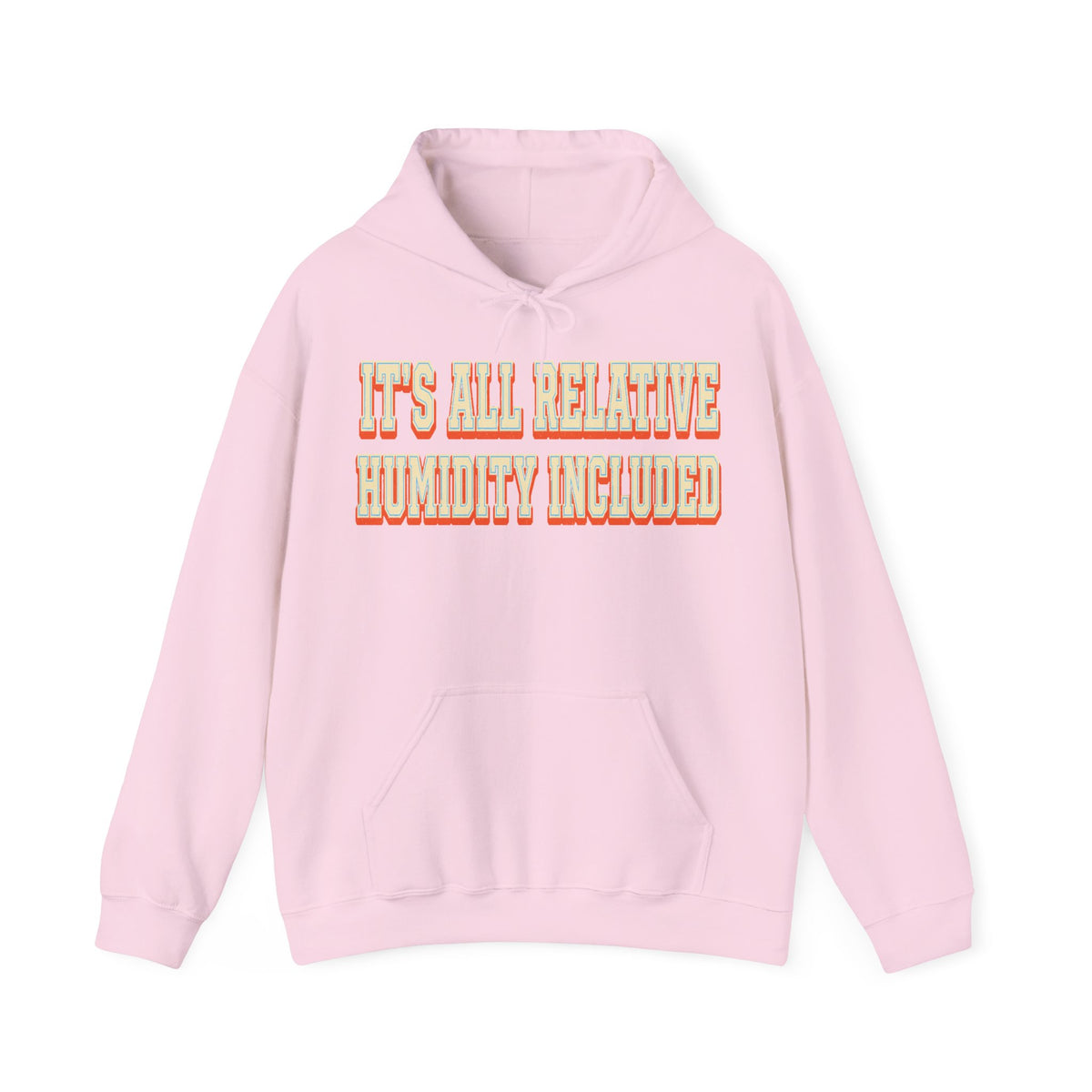 It's All Relative Humidity Included Hoodie