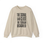 The Signal Said Close the Terrain Disagreed Crewneck