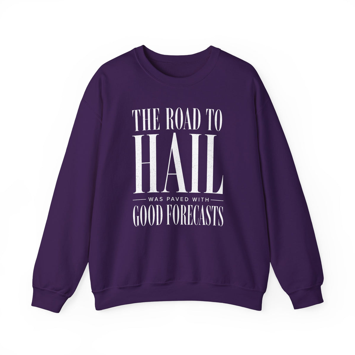 The Road to Hail Was Paved With Good Forecasts Crewneck